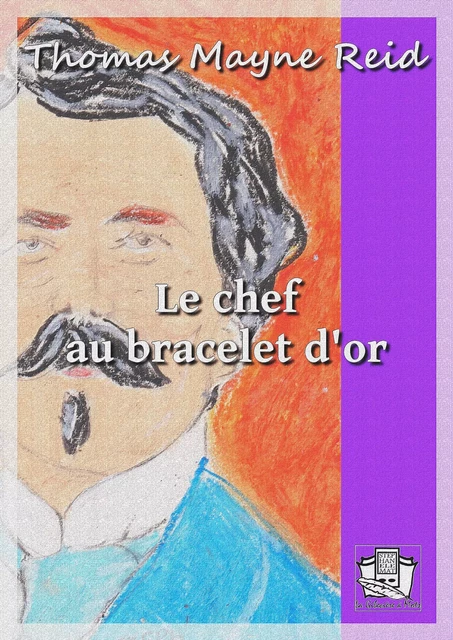 Le chef au bracelet d'or - Thomas Mayne Reid - La Gibecière à Mots