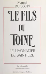 Le fils du Toine (1) : Le limonadier de Saint-Uze