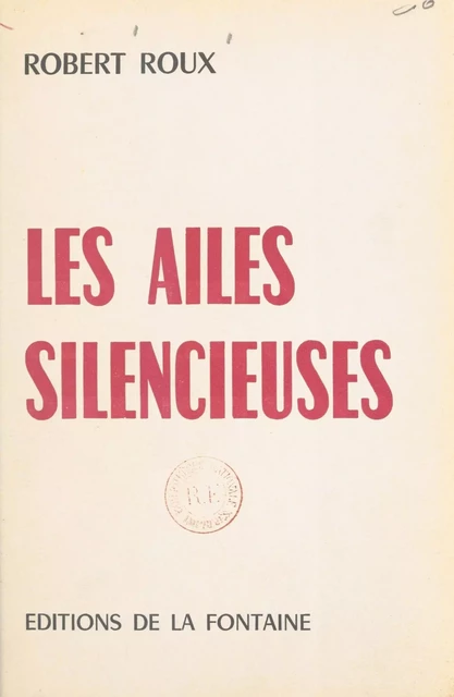 Les ailes silencieuses - Robert Roux - FeniXX réédition numérique