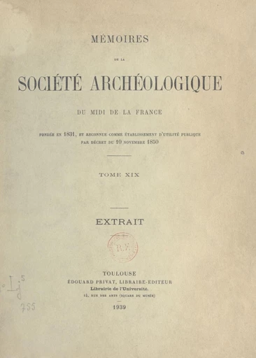 Mémoires de la société archéologique du midi de la France (19) - Pierre de Gorsse, Raymond Lizop - FeniXX réédition numérique