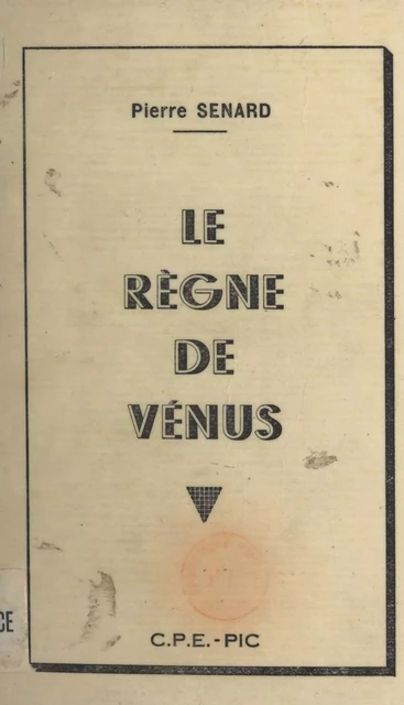 Le règne de Vénus - Pierre Sénard - FeniXX réédition numérique