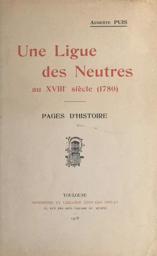 Une ligue des neutres au XVIIIe siècle (1780) - Auguste Puis - FeniXX réédition numérique