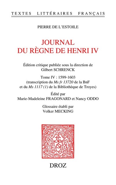 Journal du règne de Henri IV. Tome IV: 1599-1603 - Pierre de l'Estoile, Volker Mecking - Librairie Droz