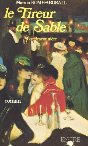 La Braconnière (2) : Le tireur de sable. Décembre 1855-février 1856 - Marion Rome-Abgrall - FeniXX réédition numérique