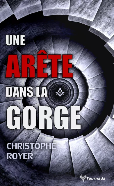 Une Arête dans la gorge - Christophe Royer - Taurnada Éditions