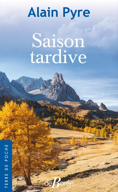 Saison tardive - Alain Pyre - De Borée