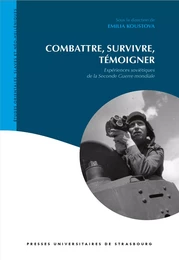 Combattre, survivre, témoigner