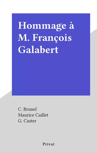 Hommage à M. François Galabert - C. Brunel, Maurice Caillet, G. Caster - FeniXX réédition numérique