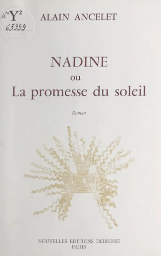 Nadine ou La promesse du soleil - Alain Ancelet - FeniXX réédition numérique