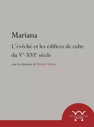 Mariana. L’évêché et les édifices de culte du Ve au XVIe siècle