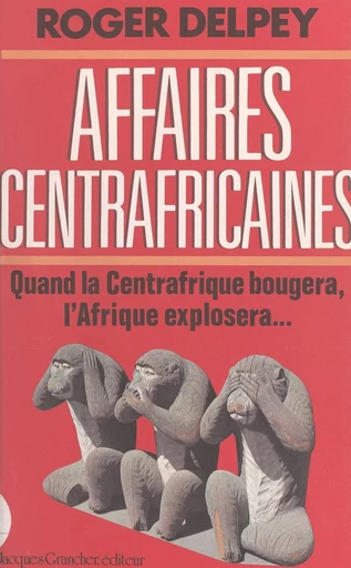 Affaires centrafricaines - Roger Delpey - FeniXX réédition numérique