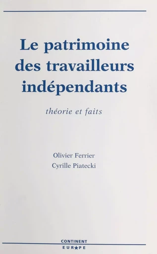 Le patrimoine des travailleurs indépendants : théorie et faits - Olivier Ferrier, Cyrille Piatecky - FeniXX réédition numérique