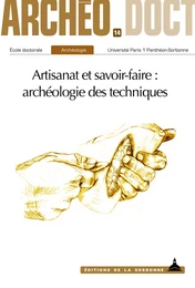 Artisanat et savoir-faire : archéologie des techniques