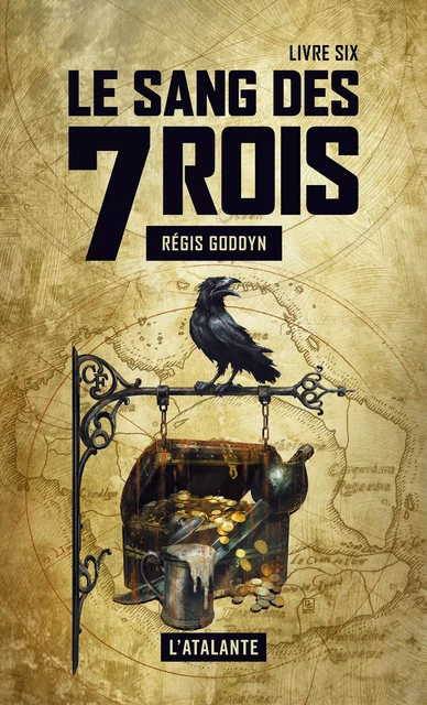 Le sang des 7 Rois - Livre six - Régis Goddyn - L'Atalante