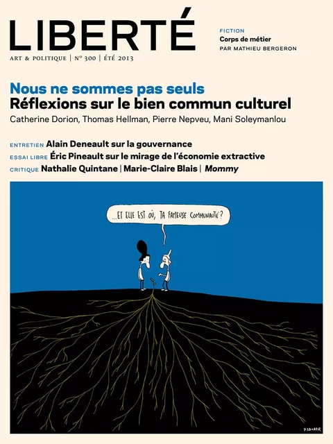 Revue Liberté 300 - Nous ne sommes pas seuls - numéro complet - Pierre Lefebvre, Alain Farah, Anne-Marie Régimbald, Pierre Nepveu, Alexis Martin, Alexis De Tocqueville, Jonathan Livernois, Thomas Hellman, Mani Soleymanlou, Michel Freitag, Mathieu Arsenault, Catherine Dorion, Éric Pineault, Alain Deneault, Julien Lefort-Favreau, MARIE PARENT, Jean-Philippe Payette, Alexie Morin, Robert Lévesque - Collectif Liberté