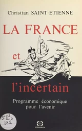 La France et l'incertain : programme économique pour l'avenir