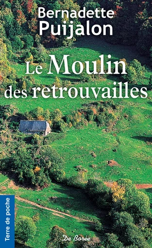 Le Moulin des retrouvailles - Bernadette Puijalon - De Borée