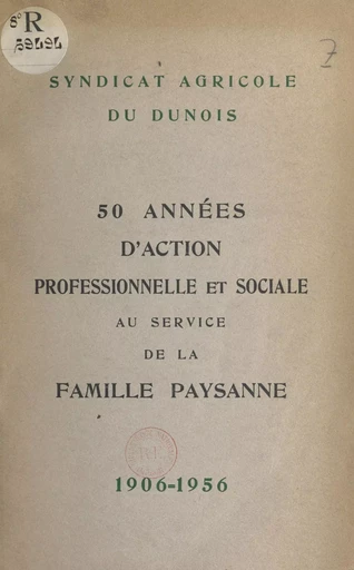 50 années d'action professionnelle et sociale au service de la famille paysanne, 1906-1956 - Pierre Delatouche,  Fezard - FeniXX réédition numérique