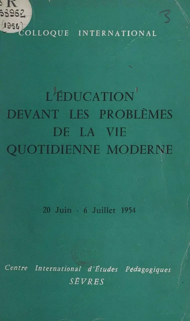 L'éducation devant les problèmes de la vie quotidienne moderne -  Centre international d'études pédagogiques - FeniXX réédition numérique