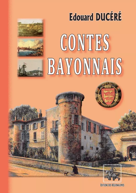 Contes Bayonnais - Edouard Ducéré - Editions des Régionalismes