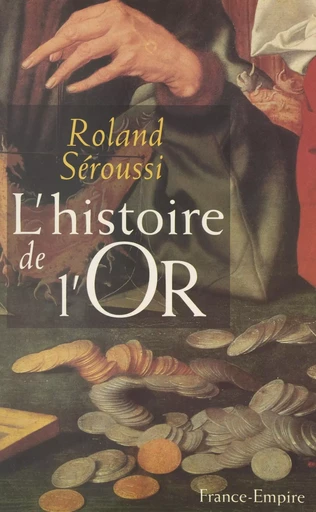 L'histoire de l'or - Roland Seroussi - FeniXX réédition numérique