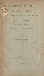 Géographie historique des établissements de l'ordre de Saint-François en Touraine