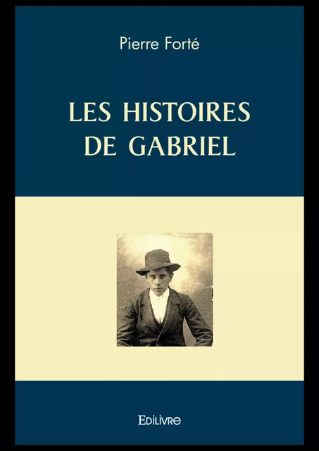 Les histoires de Gabriel - Pierre Forté - Editions Edilivre