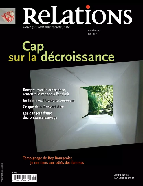 Relations. No. 765, Juin 2013 - Gregory Baum, Rita Gagné, François Saillant, Raphael Canet, Carlos Bresciani Lecannelier, José Acquelin, Catherine Caron, Louis Marion, Serge Mongeau, Yves-Marie Abraham, Alan Ainer Boccato-Franco, Carlos Pereira da Silva, Mildred Gustack, Elimar Pinheiro do Nascimiento, Éric Pineault, Andrea Levy, Virginia Pesemapeo Bordeleau, Myriam Ababsa, Roy Bourgeois, Claire Bolduc, Roméo Bouchard - Centre justice et foi