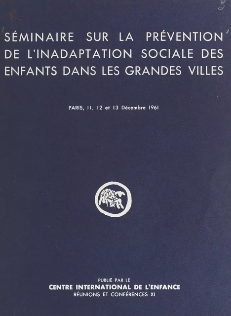 Séminaire sur la prévention de l'inadaptation sociale des enfants dans les grandes villes - St. Batawia, J. Chazal, Jean Chazal - FeniXX réédition numérique