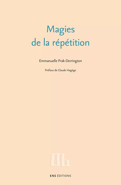 Magies de la répétition - Emmanuelle Prak-Derrington - ENS Éditions