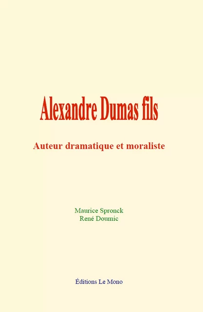 Alexandre Dumas fils - René Doumic - Editions Le Mono