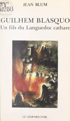 Guilhem Blasquo : un fils du Languedoc cathare - Jean Blum - FeniXX réédition numérique