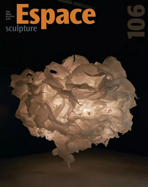 Espace Sculpture. No. 106, Hiver 2013-2014 - Eric Valentin, Nycole Paquin, André-Louis Paré, Jessica Li, Aseman Sabet, Serge Fisette, John K. Grande, Jérôme Delgado, Petra Halkes, Iris Amizlev, Anne Pilorget, Ariane Lemieux, Dion Kliner, Gil McElroy, Michèle Lorrain - Le Centre de diffusion 3D