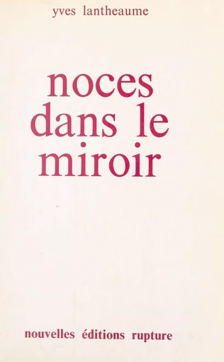 Noces dans le miroir - Yves Lantheaume - FeniXX réédition numérique