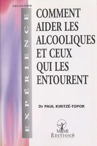 Comment aider les alcooliques et ceux qui les entourent - Paul Kiritzé-Topor - FeniXX réédition numérique