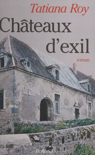 Châteaux d'exil - Tatiana Roy - FeniXX réédition numérique