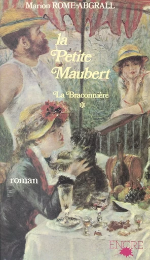 La Braconnière (1) : La petite Maubert. Octobre-novembre 1855 - Marion Rome-Abgrall - FeniXX réédition numérique