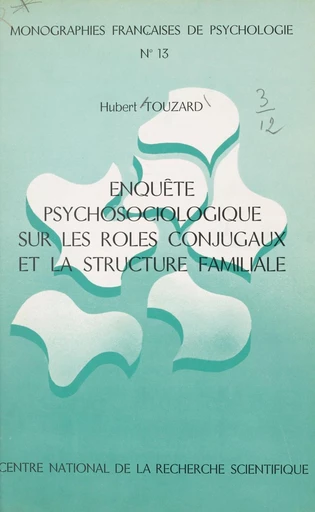 Enquête psychosociologique sur les rôles conjugaux et la structure familiale - Hubert Touzard - FeniXX réédition numérique