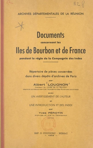 Documents concernant les Îles de Bourbon et de France pendant la régie de la Compagnie des Indes - Albert Lougnon - FeniXX réédition numérique