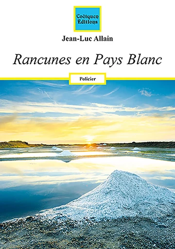 Rancunes en Pays Blanc - Jean-Luc Allain - Coëtquen Editions