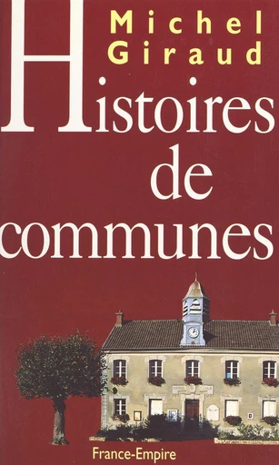 Histoires de communes - Michel Giraud - FeniXX réédition numérique