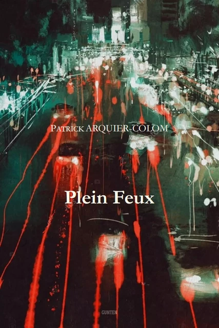 Plein Feux - Patrick Arquier-Colom - Editions Gunten