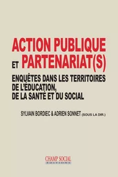 Action publique et partenariat(s). Enquêtes dans les territoires de l'éducation, de la santé et du social