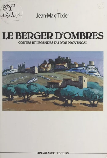 Le berger d'ombres : contes et légendes du pays provençal - Jean-Max Tixier - FeniXX réédition numérique