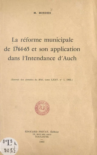 La réforme municipale de 1764-65 et son application dans l'intendance d'Auch - Maurice Bordes - FeniXX réédition numérique