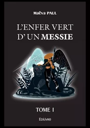 L'Enfer vert d'un messie - Tome 1