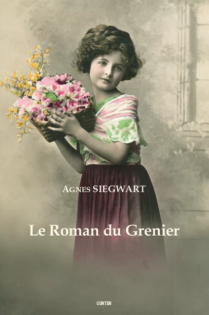 Le Roman du Grenier - Agnès Siegwart - Editions Gunten