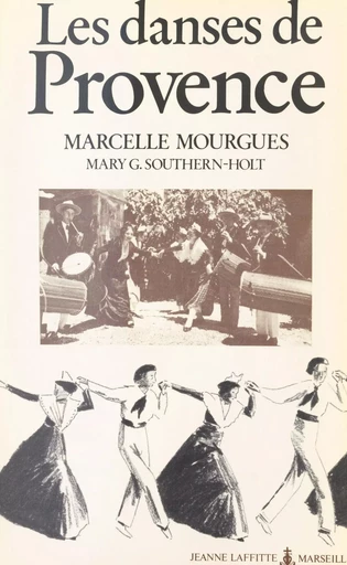 Les danses de Provence - Marcelle Mourgues, Mary G. Southern-Holt - FeniXX réédition numérique