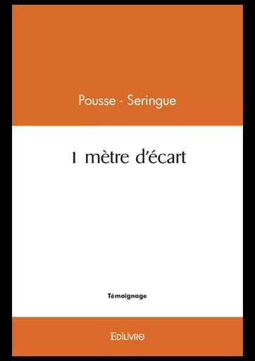 1 mètre d'écart -  Pousse-Seringue - Editions Edilivre