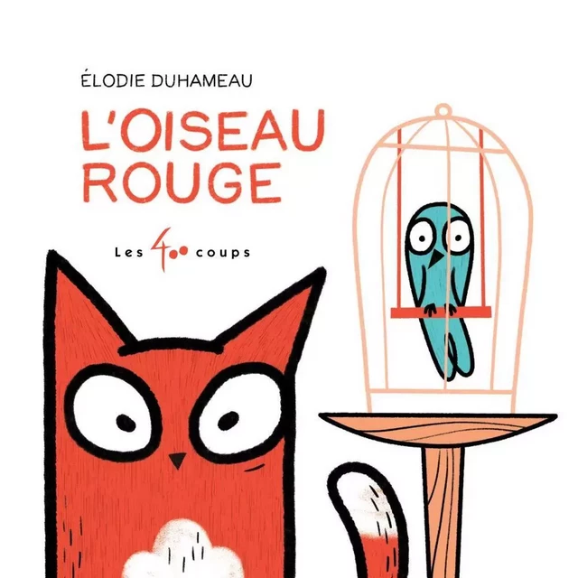 Oiseau rouge, L' - Élodie Duhameau - Les 400 coups